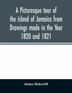 A picturesque tour of the island of Jamaica from Drawings made in the Year 1820 and 1821 - Hakewill, James