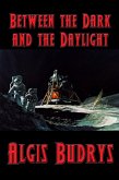 Between the Dark and the Daylight (eBook, ePUB)