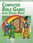 Computer Bible Games with Visual Basic 2019 Edition Computer Bible Games with Visual Basic 2019 Edition
