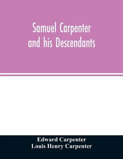 Samuel Carpenter and his descendants - Carpenter, Edward; Henry Carpenter, Louis