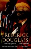 FREDERICK DOUGLASS - Life Narratives of a Former American Slave, Abolitionist & Statesman (eBook, ePUB)