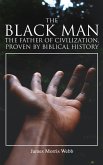 The Black Man, the Father of Civilization, Proven by Biblical History (eBook, ePUB)