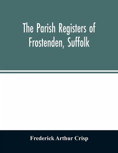 The parish registers of Frostenden, Suffolk - Arthur Crisp, Frederick