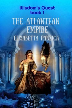 The Atlantean Empire (Wisdom's Quest, #1) (eBook, ePUB) - Panzica, Elisabetta