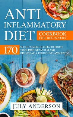 Anti-Inflammatory Diet Cookbook for Beginners (eBook, ePUB) - Anderson, July