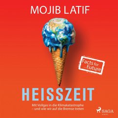 Heißzeit: Mit Vollgas in die Klimakatastrophe - und wie wir auf die Bremse treten (MP3-Download) - Latif, Mojib