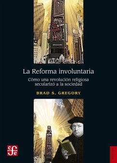 La Reforma involuntaria (eBook, ePUB) - Gregory, Brad S.
