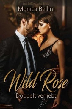 Wild Rose: Doppelt verliebt - Bellini, Monica