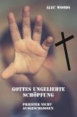 Gottes ungeliebte Schöpfung