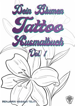 Dein Blumen Tattoo Ausmalbuch Vol.1 - Telin, Benjamin Wassan