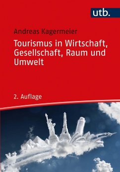 Tourismus in Wirtschaft, Gesellschaft, Raum und Umwelt - Kagermeier, Andreas