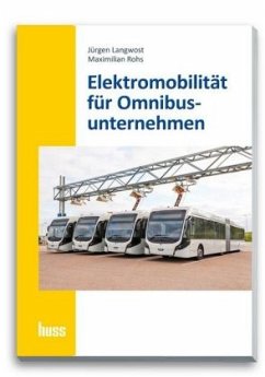 Elektromobilität für Omnibusunternehmer - Langwost, Jürgen;Rohs, Maximilian