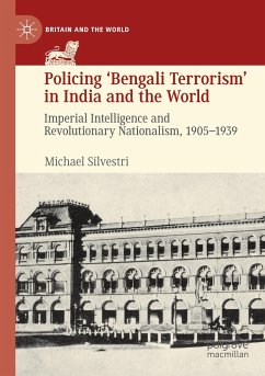 Policing ¿Bengali Terrorism¿ in India and the World - Silvestri, Michael