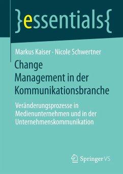 Change Management in der Kommunikationsbranche - Kaiser, Markus;Schwertner, Nicole