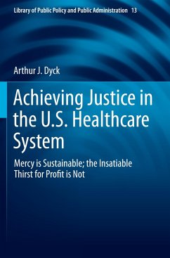 Achieving Justice in the U.S. Healthcare System - Dyck, Arthur J.