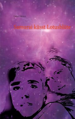 Samurai küsst Lotusblüte - Wäcken, Esther