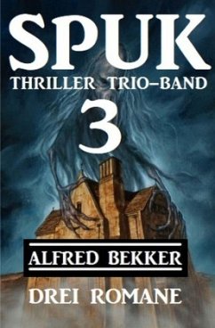 Spuk Thriller Trio-Band 3 - Drei Romane - Bekker, Alfred