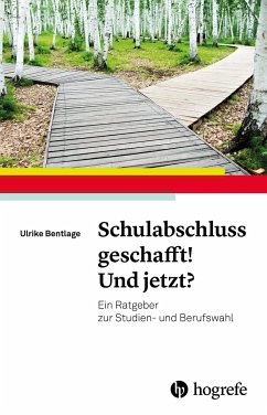 Schulabschluss geschafft! Und jetzt? - Bentlage, Ulrike