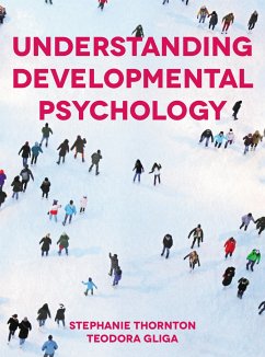Understanding Developmental Psychology - Thornton, Stephanie; Gliga, Teodora