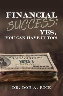 Financial Success: Yes, You Can Have It Too! (eBook, ePUB) - Rice, Don A.