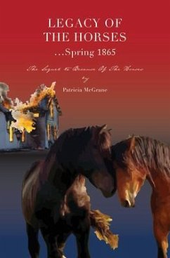 Legacy Of The Horses...Spring 1865 (eBook, ePUB) - McGrane, Patricia