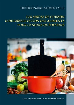 Dictionnaire des modes de cuisson et de conservation des aliments pour le traitement diététique de l'angine de poitrine (eBook, ePUB) - Menard, Cédric