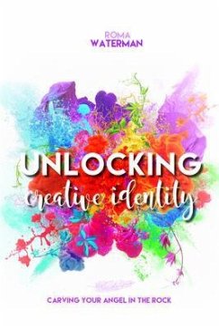 Unlocking Creative Identity - Carving Your Angel In the Rock (eBook, ePUB) - Waterman, Roma