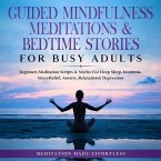 Guided Mindfulness Meditations & Bedtime Stories for Busy Adults (eBook, ePUB)