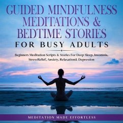 Guided Mindfulness Meditations & Bedtime Stories for Busy Adults (eBook, ePUB) - Made Effortless, Meditation