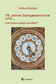 75 Jahre Zeitgeschichte und... (eBook, ePUB)