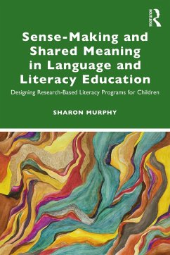 Sense-Making and Shared Meaning in Language and Literacy Education (eBook, PDF) - Murphy, Sharon