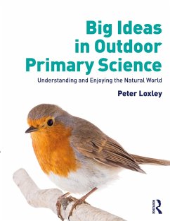 Big Ideas in Outdoor Primary Science (eBook, PDF) - Loxley, Peter