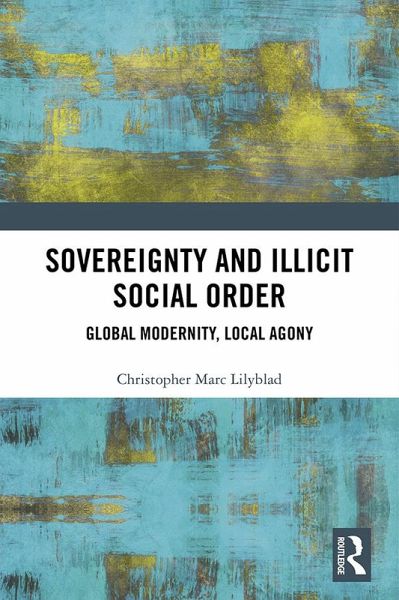 Sovereignty and Illicit Social Order (eBook, PDF) Sovereignty and Illicit Social Order (eBook, PDF)