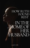 How Ruth Found Rest in The Home of Her Husband (eBook, ePUB)