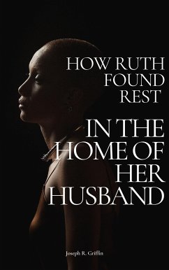 How Ruth Found Rest in The Home of Her Husband (eBook, ePUB) - R. Griffin, Joseph