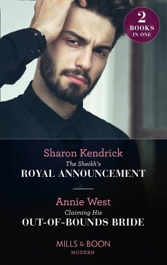 The Sheikh's Royal Announcement / Claiming His Out-Of-Bounds Bride: The Sheikh's Royal Announcement / Claiming His Out-of-Bounds Bride (Mills & Boon Modern) (eBook, ePUB) - Kendrick, Sharon; West, Annie