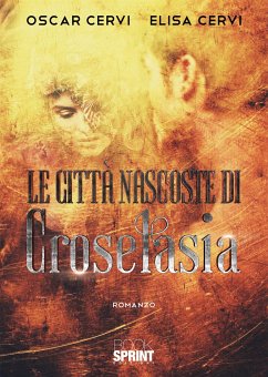 Le città nascoste di Croselasia (eBook, ePUB) - Cervi, Elisa; Cervi, Oscar