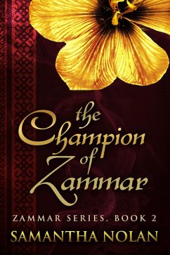 The Champion of Zammar (Zammar, Book 2) (eBook, ePUB) - Nolan, Samantha