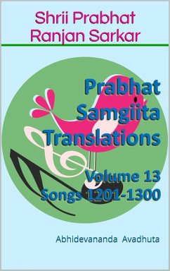 Cover Prabhat Samgiita Translations: Volume 13 (Songs 1201-1300) (eBook, ePUB)