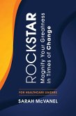 Rockstar: Magnify Your Greatness in Times of Change for Healthcare Leaders (eBook, ePUB)