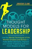 Thought Models for Leadership: Use the Mental Techniques of the World´s Greatest and Richest to Make Better Decisions, Improve your Career Trajectory and Gain More Respect at Work (eBook, ePUB)