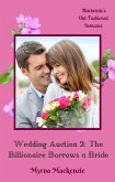 Wedding Auction 2: The Billionaire Borrows a Bride (eBook, ePUB)