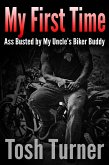 My First Time: Ass Busted by My Uncle's Biker Buddy (eBook, ePUB) My First Time: Ass Busted by My Uncle's Biker Buddy (eBook, ePUB)