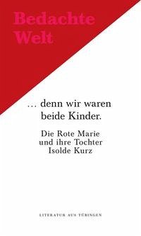 ...denn wir waren beide Kinder... - Kurz, Isolde; Kurz, Marie