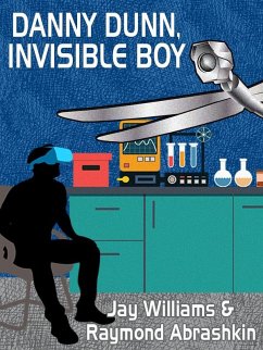 Danny Dunn, Invisible Boy (eBook, ePUB) - Williams, Jay; Abrashkin, Raymond