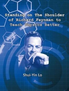 Standing on the Shoulder of Richard Feynman to Teach Physics Better (eBook, ePUB) - Lo, Shui Yin; ¿¿¿