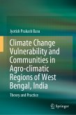 Climate Change Vulnerability and Communities in Agro-climatic Regions of West Bengal, India (eBook, PDF)