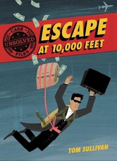 Unsolved Case Files: Escape at 10,000 Feet - Sullivan, Tom