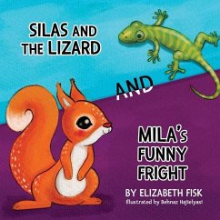 Silas and the Lizard, and Mila's Funny Fright - Fisk, Elizabeth