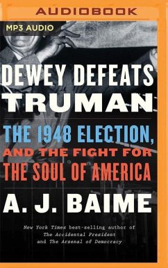 Dewey Defeats Truman: The 1948 Election and the Battle for America's Soul - Baime, A. J.